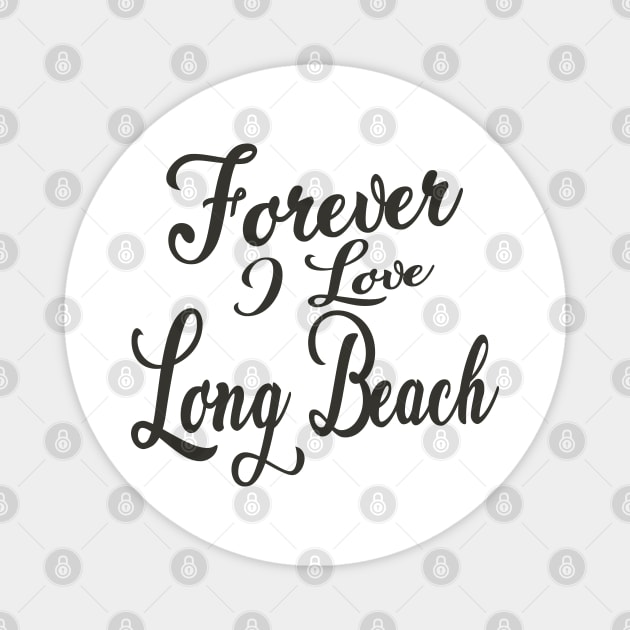 Forever i love Long Beach Magnet by unremarkable